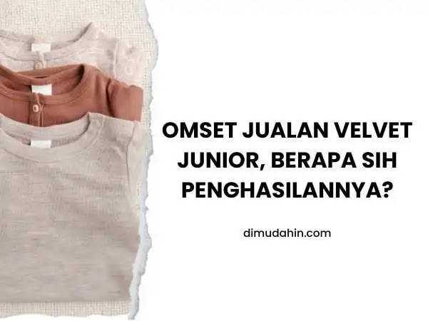 Omset Jualan Velvet Junior, Berapa Sih Penghasilannya?