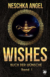 Wishes - Buch der Wünsche 1: Träume werden wahr
