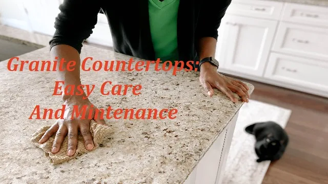 Granite Countertops: Easy Care And Mintenance