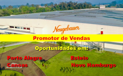 Neugebauer abre vagas para Promotor em Canoas, Esteio, Porto Alegre e Novo Hamburgo