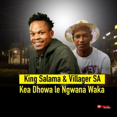 (Afro House) Villager SA – Kea Dhowa Le Ngwana Waka (2019)