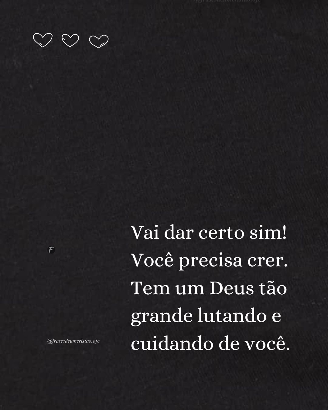 Vai dar certo sim! Você precisa crer. Tem um Deus tão grande lutando e cuidando de você.