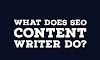 What does SEO Content Writer do?   