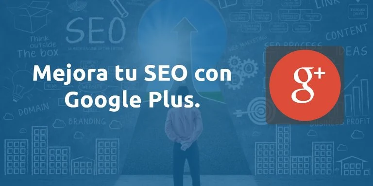 Cómo mejorar tu SEO con Google Plus.