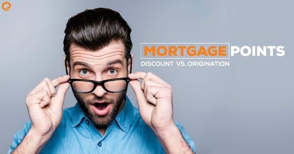 Mortgage Origination and Discount Points: Understanding the Basics