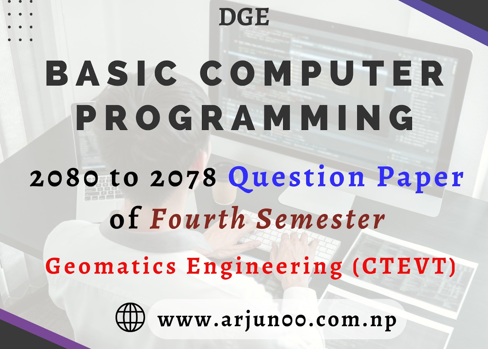 Basic Computer Programming:- 2080 to 2078  Question Paper of Fourth Semester, Diploma in Geomatics Engineering- DGE ,CTEVT, Diploma,  Basic Computer Programming:2080,2079, 2078, Question Bank, , arjun00 , DGE, Question Bank, Basic Computer Programming Question Bank, Basic Computer Programming Back 2080 Paper,