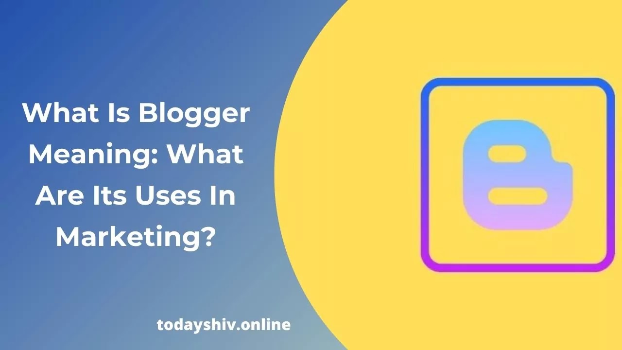 What Is Blogger Meaning