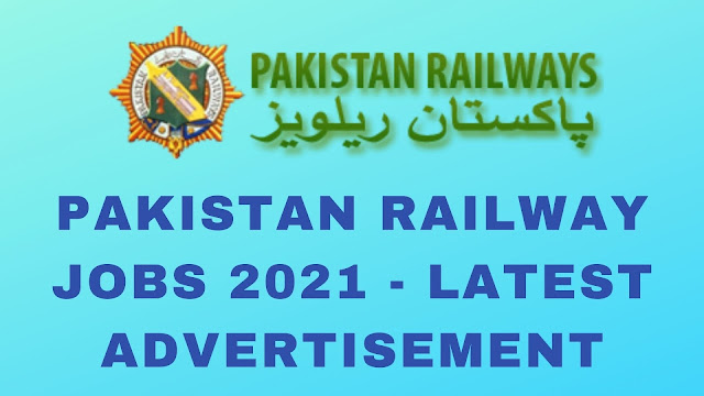 Pakistan Railway Jobs 2021 - Latest Advertisement