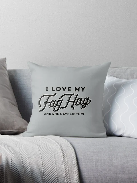 I love my Fag Hag - and she gave me this - pillow - home decor - gift idea for gayfriend