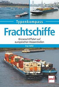 Frachtschiffe: Binnenschifffahrt auf europäischen Wasserstraßen (Typenkompass)