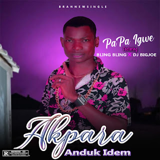 [Music] Papa Igwe ft Bling Bling x DJ Bigjoe - Akpara Anduk Idem