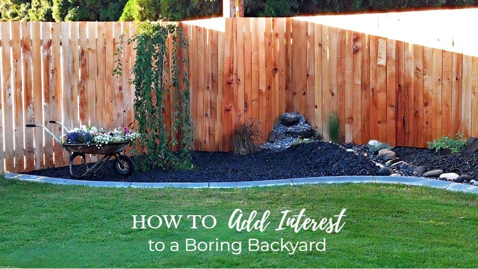 How to Add Interest to a Boring Backyard