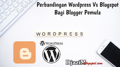 perbandingan wordpress vs blogspot bagi blogger pemula