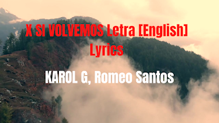 X SI VOLVEMOS Letra [English] Lyrics - KAROL G, Romeo Santos