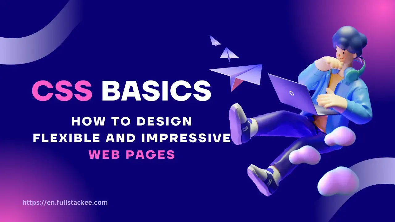 CSS from Beginner to Pro: How to Design Flexible and Stunning Web Pages CSS from Beginner to Pro: How to Design Flexible and Stunning Web Pages