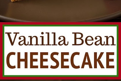 Vanilla Bean Cheesecake Recipe