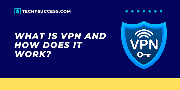 What is VPN and how does it work?