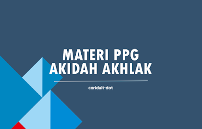 Download Materi (Modul) PPG Mapel Akidah Akhlak Guru PAI Madrasah/Sekolah Tahun 2021