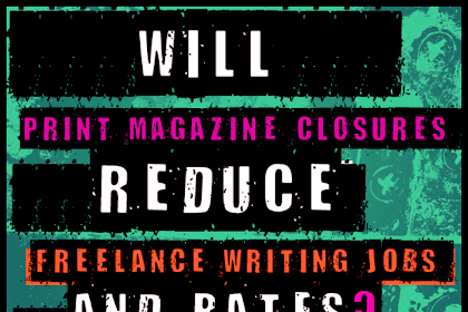 Will Impress Periodical Closures Trim Freelance Writing Jobs As Well As Rates?