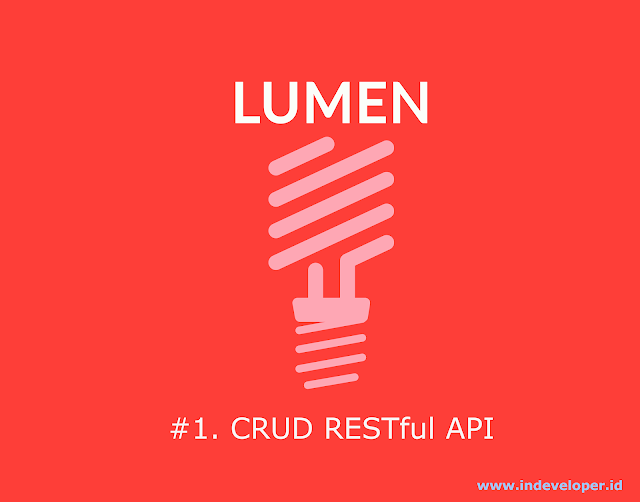 Tutorial Membuat RESTful API CRUD Menggunakan Lumen 6.2