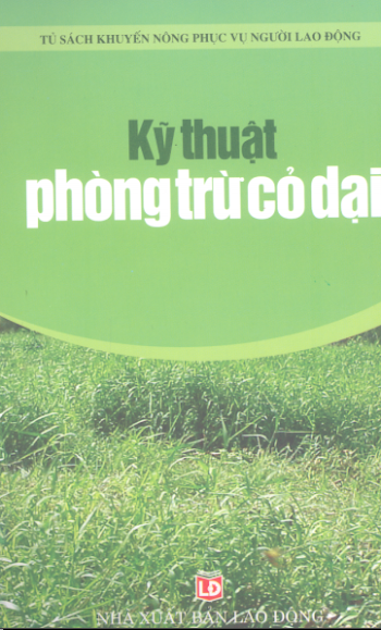 Kỹ thuật phòng trừ cỏ dại - Chu Thị Thơm - Phan Thị Lài - Nguyễn Văn Tó