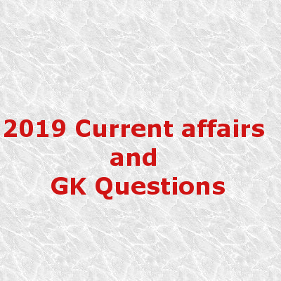 Important Gk And Current Affairs Questions 2019