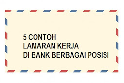 5 Contoh Surat Lamaran Kerja di Bank Berbagai Posisi