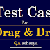 Test Cases For Drag and Drop Functionality 