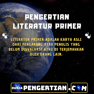 Pengertian Literatur Primer Serta Jenisnya