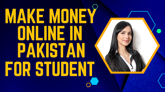 How to make money online in Pakistan without investment for students