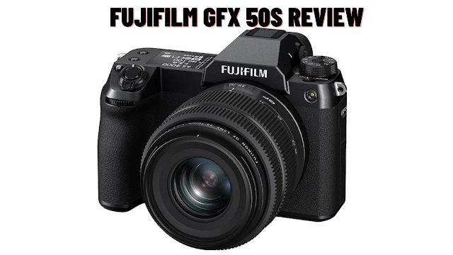 Fujifilm GFX 50S Review - Is It Worth?