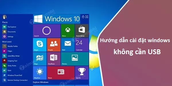 Hướng dẫn cài Win 10 tại nhà không cần USB