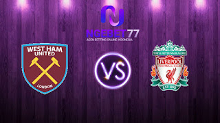 Prediksi Premier League, West Ham VS Liverpool