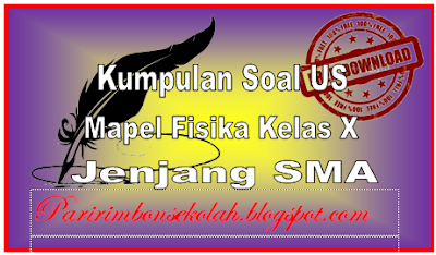 Download  Soal US Fisika Kelas X Jenjang SMA Tahun  Download  Soal UAS Fisika Kelas X Jenjang SMA Tahun 2018