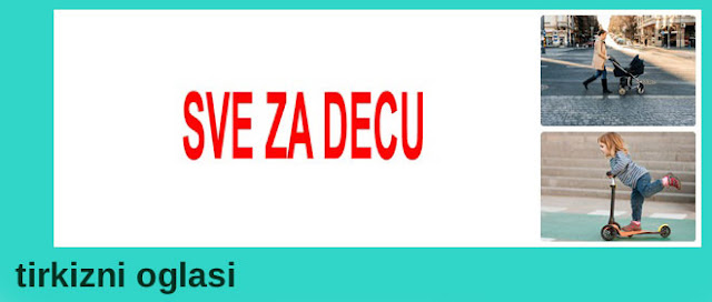 19 - SVE ZA DECU TIRKIZNI OGLASI