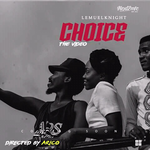 DOWNLOAD VIDEO: CHOICE - LEMUEL KNIGHT (DIR.BY ARICO)