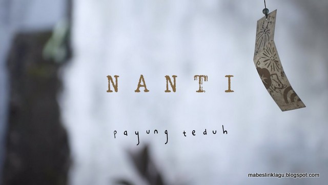 Lirik Payung Teduh - Nanti