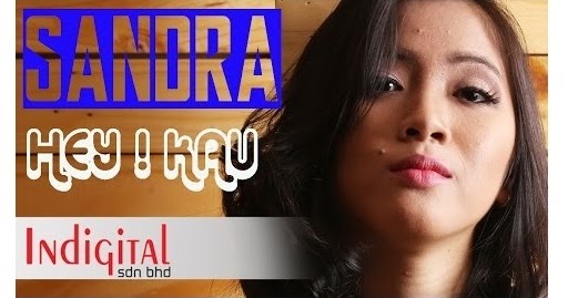 Lagu Hey! Kau – Sandra - Yumida