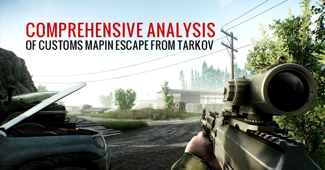 Comprehensive Analysis Of Customs In Escape From Tarkov Comprehensive Analysis Of Customs In Escape From Tarkov