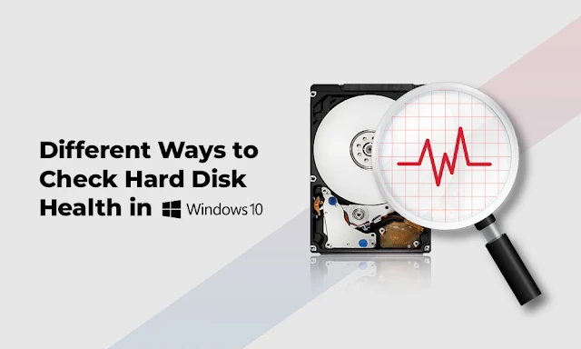 Different Ways to Check Hard Disk Health in Windows 10