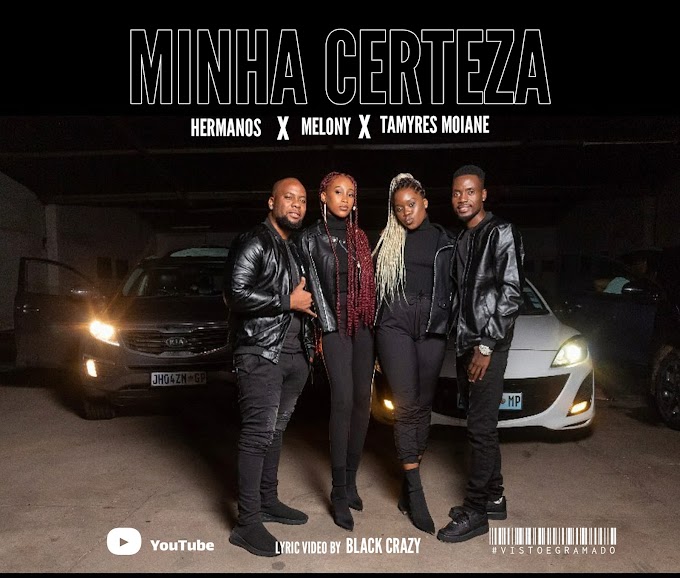 Hermanos – Minha Certeza (feat. Melony & Tamyris Moiane) [Exclusivo 2022] (Download Mp3)