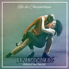 (Kizomba) Rei de Chicumbane - Balance Comigo (2018)