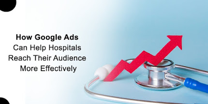 google ads | digital marketing for hospital | ads | online advertisment |