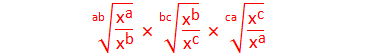 √("ab" &"x" ^"a" /"x" ^"b"  ) " × " √("bc" &"x" ^"b" /"x" ^"c"  ) " × " √("ca" &"x" ^"c" /"x" ^"a"  )