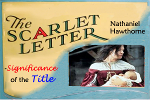 The Scarlet Letter - Significance of the Title