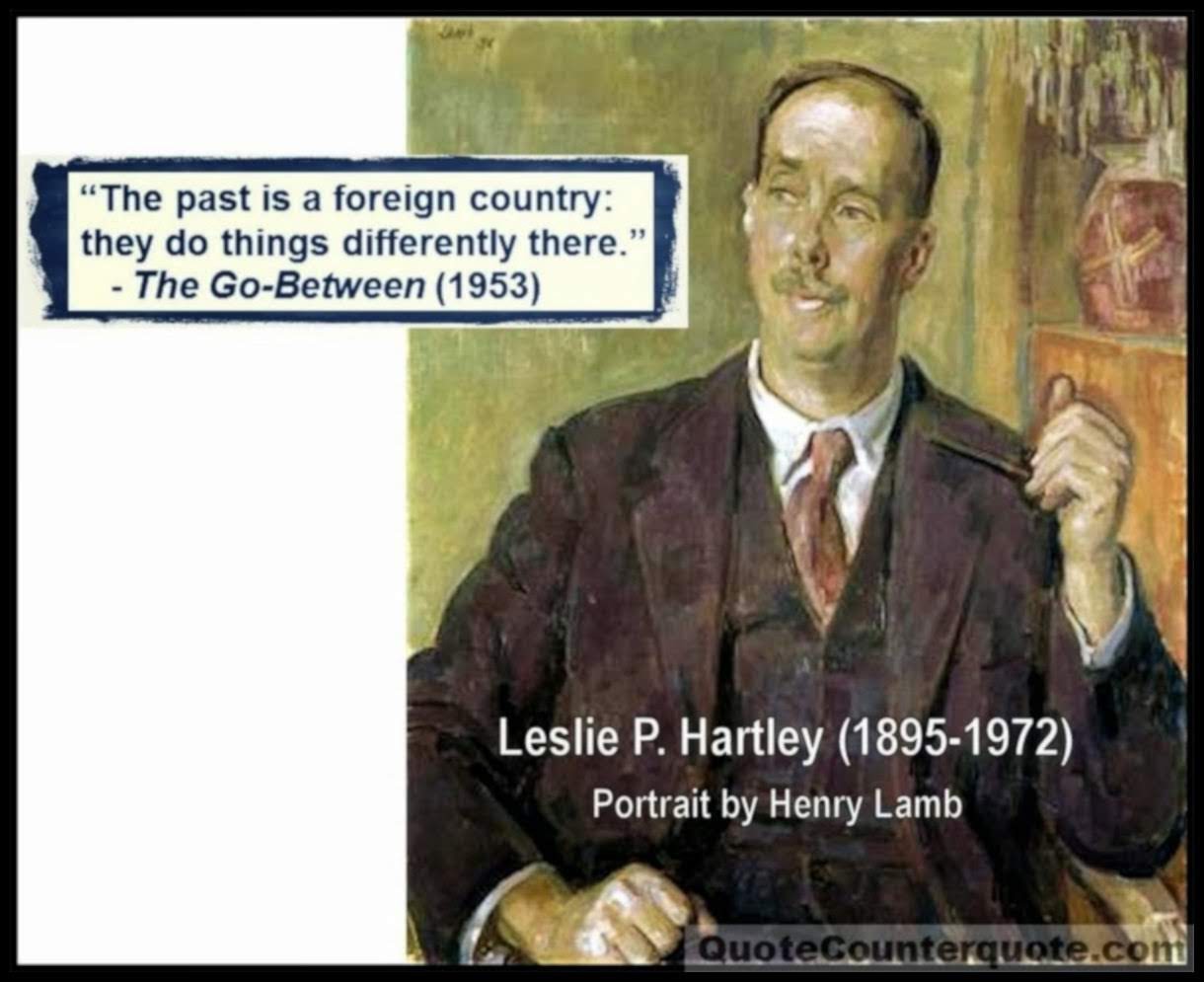 Quote/Counterquote: “The Past Is A Foreign Country...”