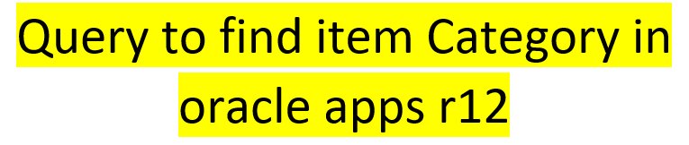 Query to find item Category in oracle apps r12