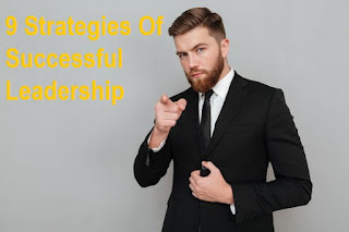 9 Strategies Of Successful Leadership