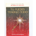 Libro Tu puedes tenerlo Todo.