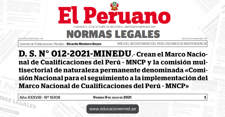 D. S. N° 012-2021-MINEDU.- Decreto Supremo que crea el Marco Nacional de Cualificaciones del Perú - MNCP y la comisión multisectorial de naturaleza permanente denominada «Comisión Nacional para el seguimiento a la implementación del Marco Nacional de Cualificaciones del Perú - MNCP»